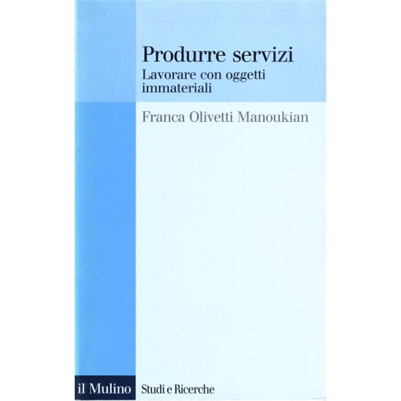 Produrre servizi. Lavorare con oggetti immateriali